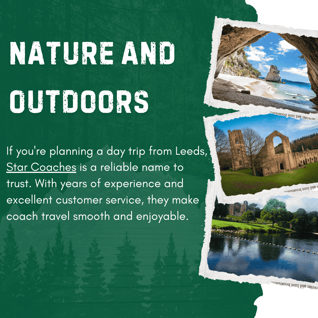 Nature and Outdoors travel service offers coach day trips from Leeds with Star Coaches for a seamless experience.